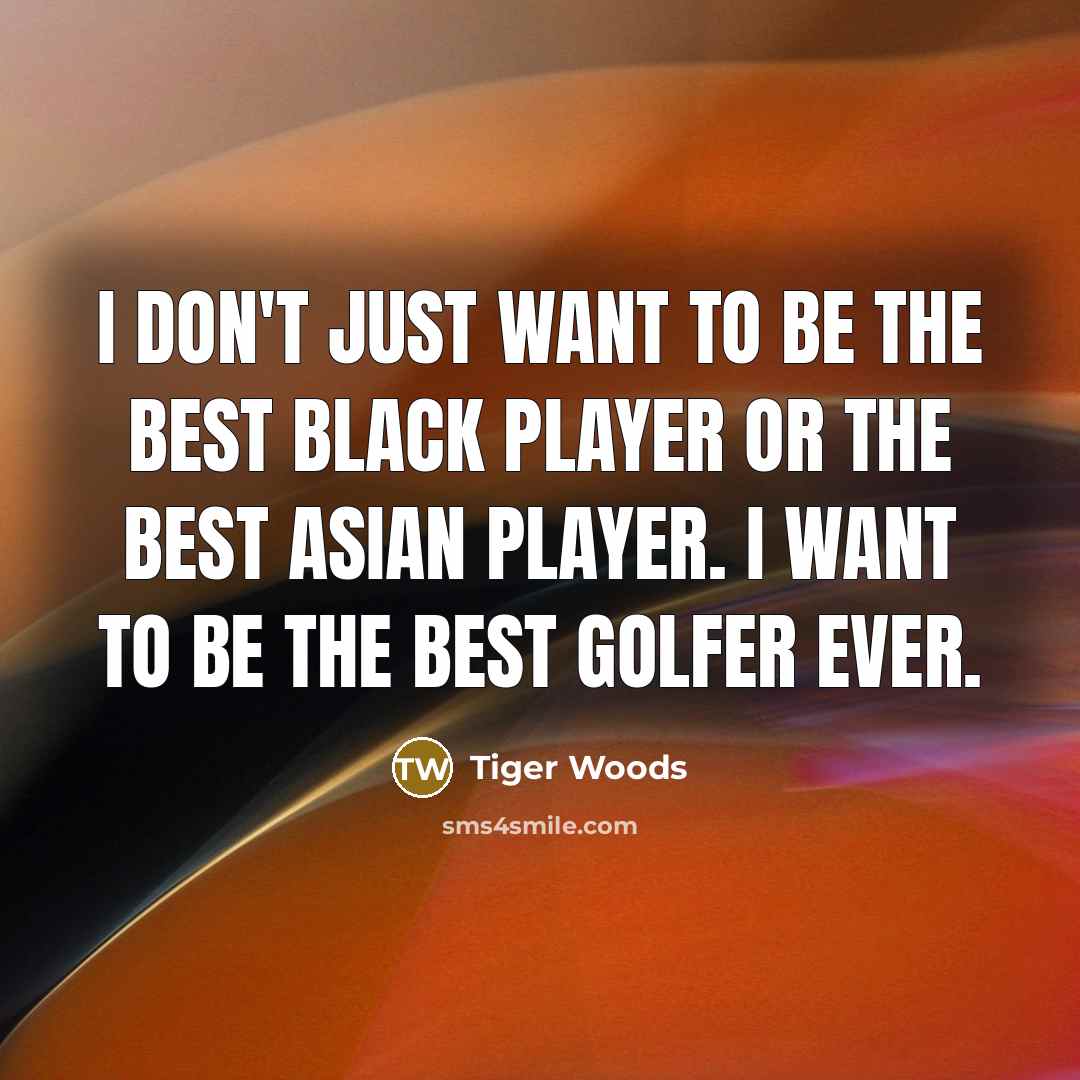 “I don't just want to be the best black player…” quote by Tiger Woods
