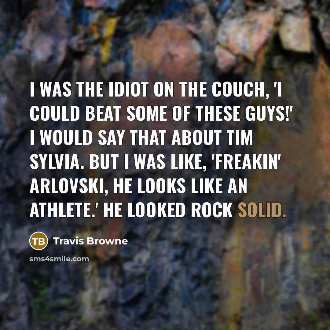 “I was the idiot on the couch, 'I could beat…” quote by Travis Browne