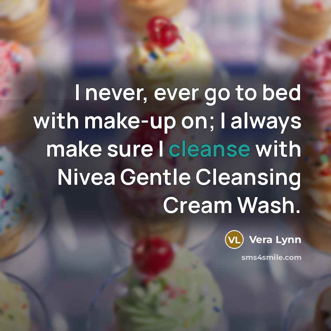 “I never, ever go to bed with make-up on; I…” quote by Vera Lynn