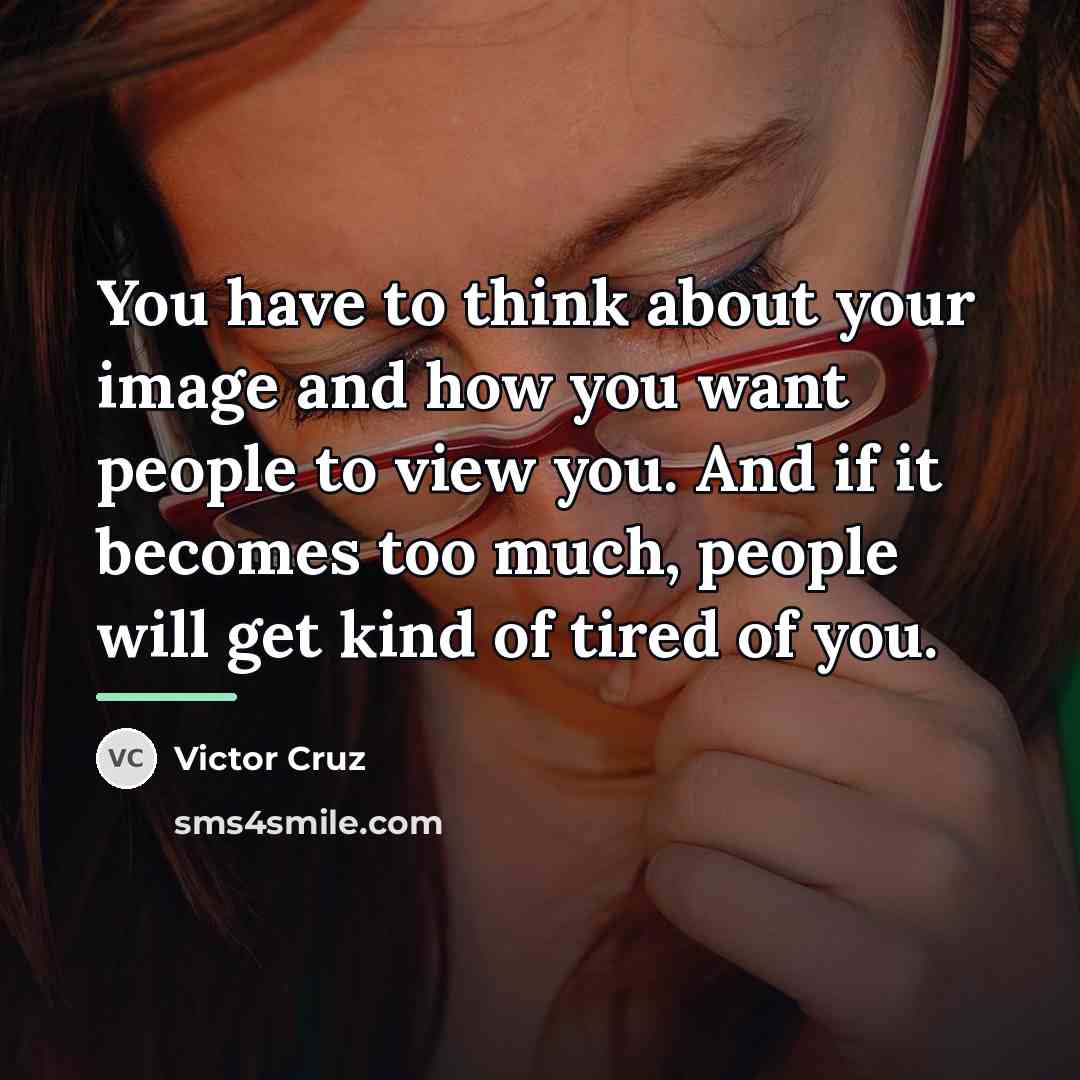 “You have to think about your image and how you…” quote by Victor Cruz