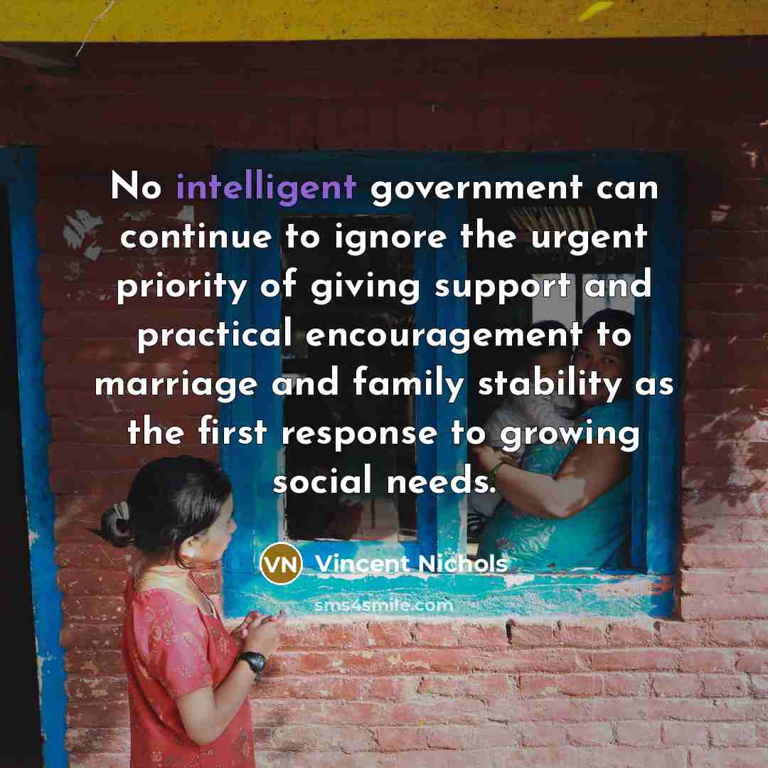 “No intelligent government can continue to ignore the urgent priority…” quote by Vincent Nichols