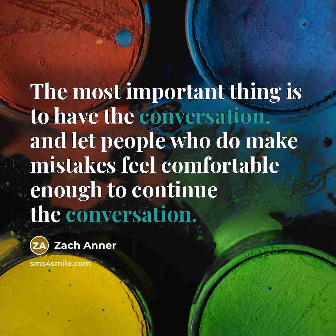 “The most important thing is to have the conversation, and…” quote by Zach Anner