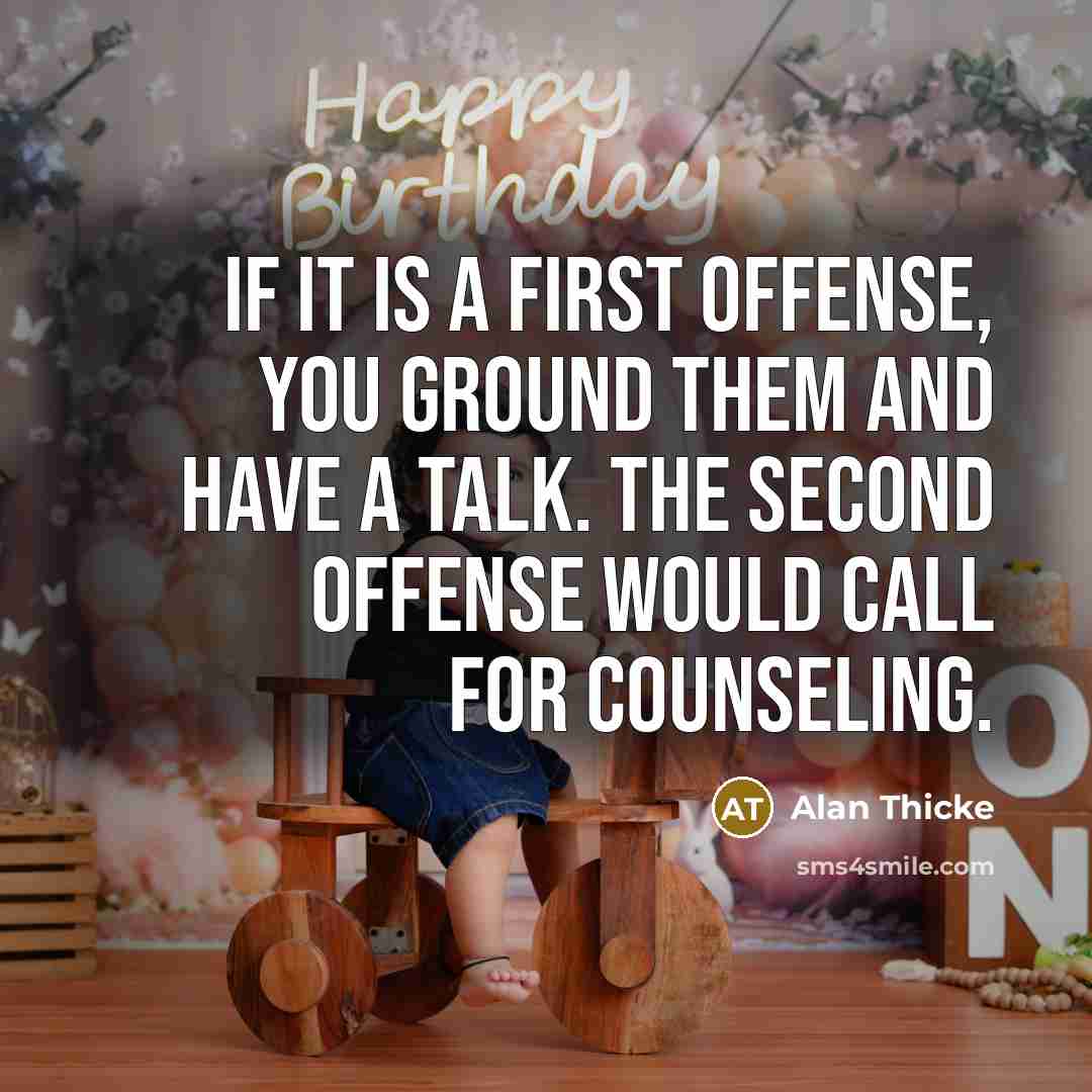 “If it is a first offense, you ground them and…” quote by Alan Thicke