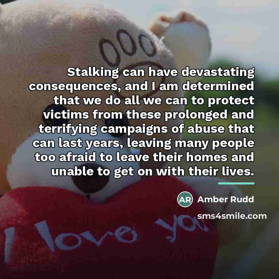 “Stalking can have devastating consequences, and I am determined that…” quote by Amber Rudd