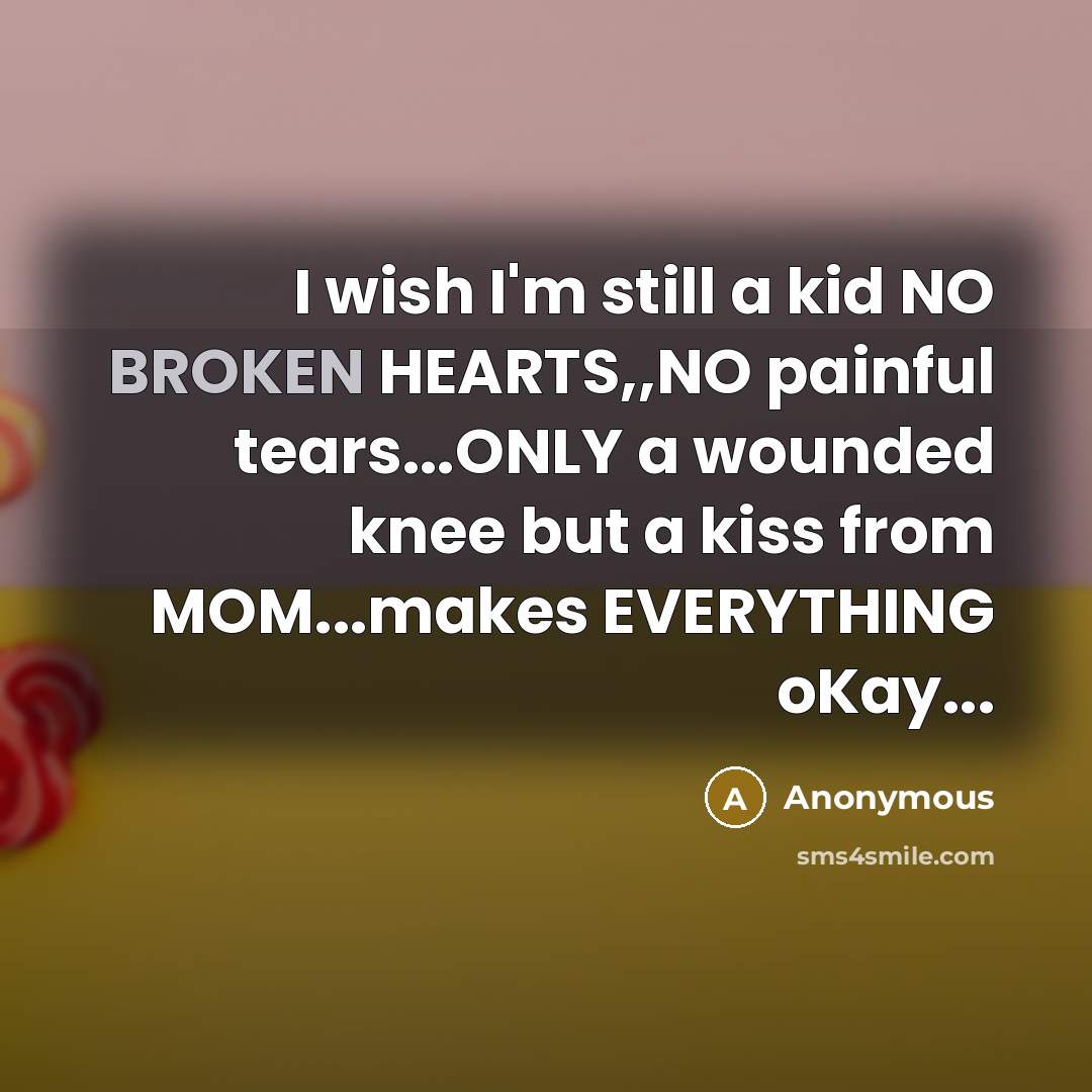 “I wish I'm still a kid NO BROKEN HEARTS,,NO painful…” quote by Anonymous