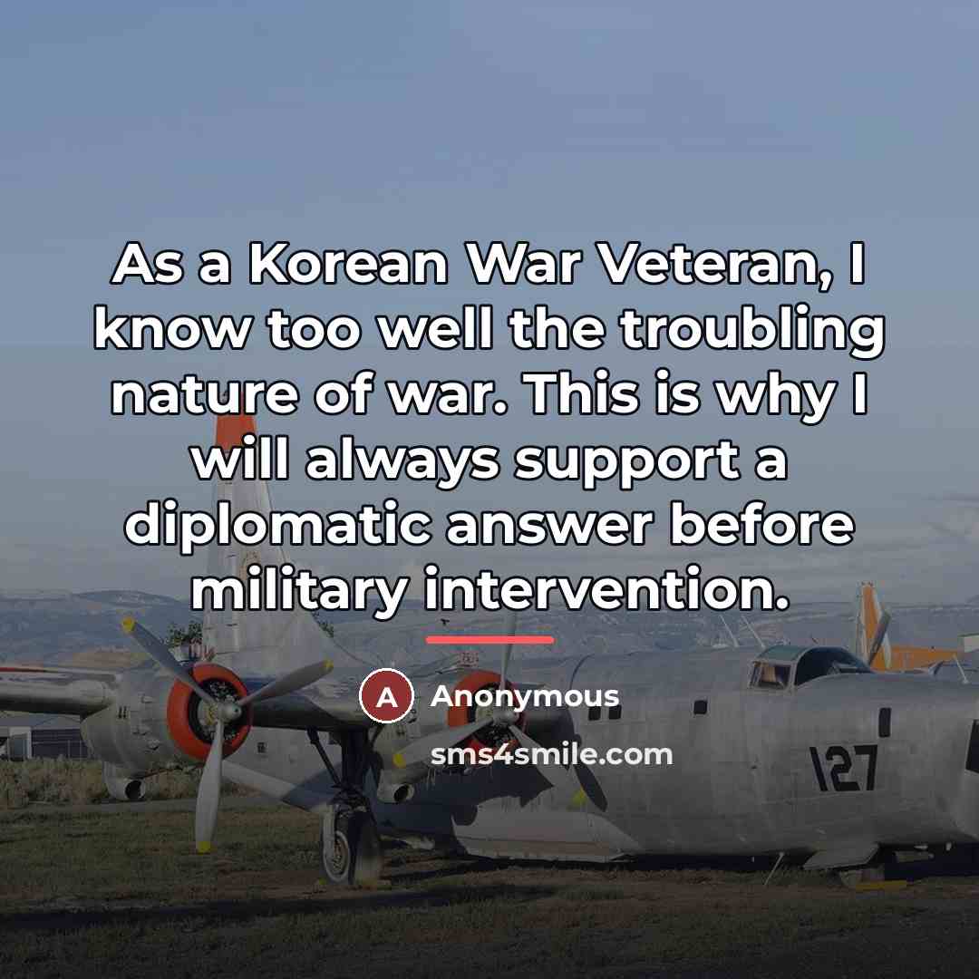 “As a Korean War Veteran, I know too well the…” quote by Anonymous
