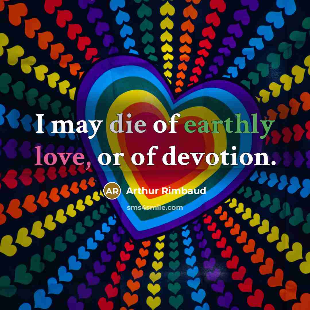 “I may die of earthly love, or of devotion.…” quote by Arthur Rimbaud