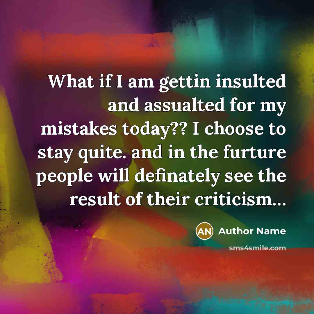 “What if I am gettin insulted and assualted for my…” quote by Author Name