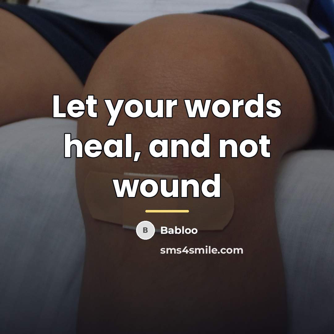 “Let your words heal, and not wound…” quote by Babloo