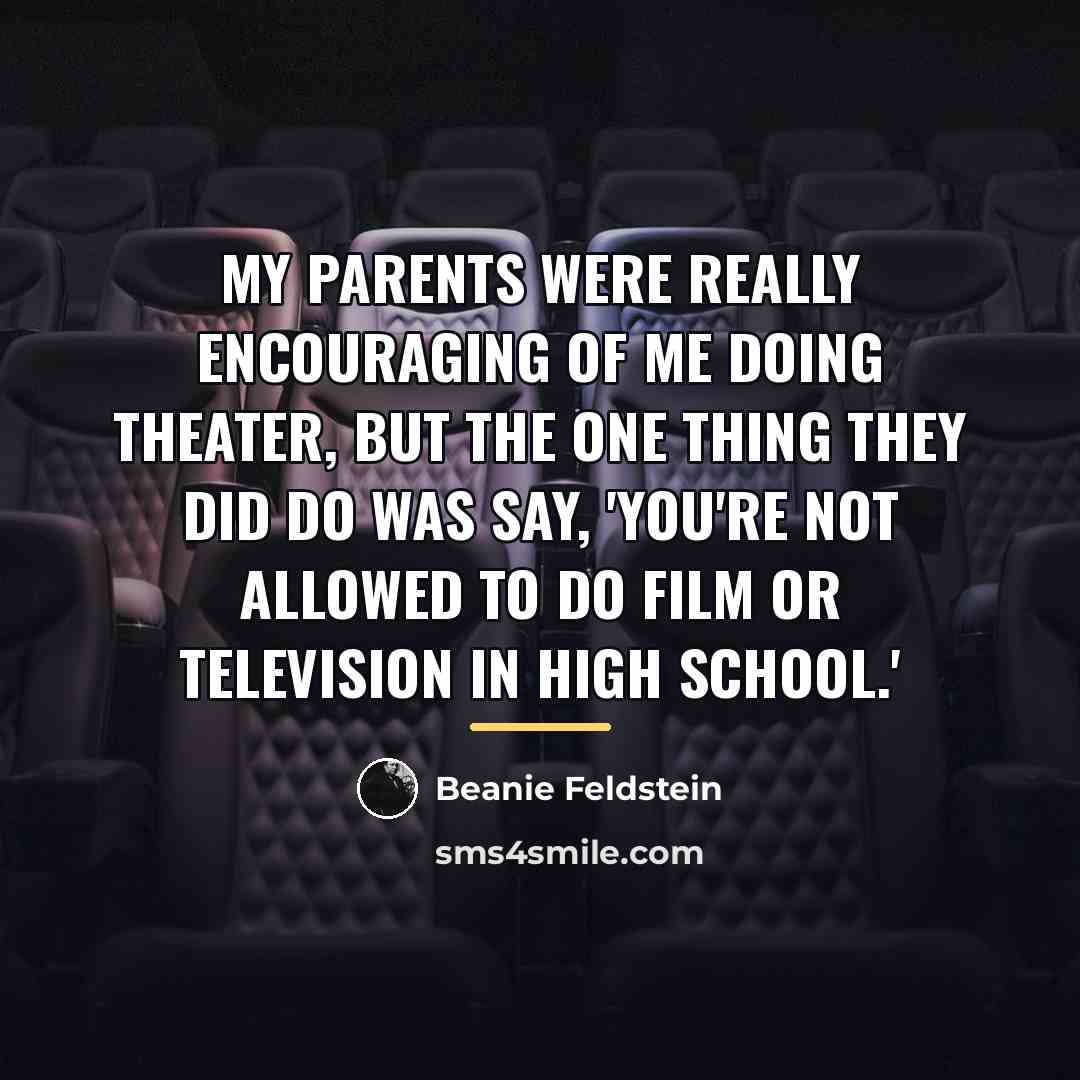 “My parents were really encouraging of me doing theater, but…” quote by Beanie Feldstein