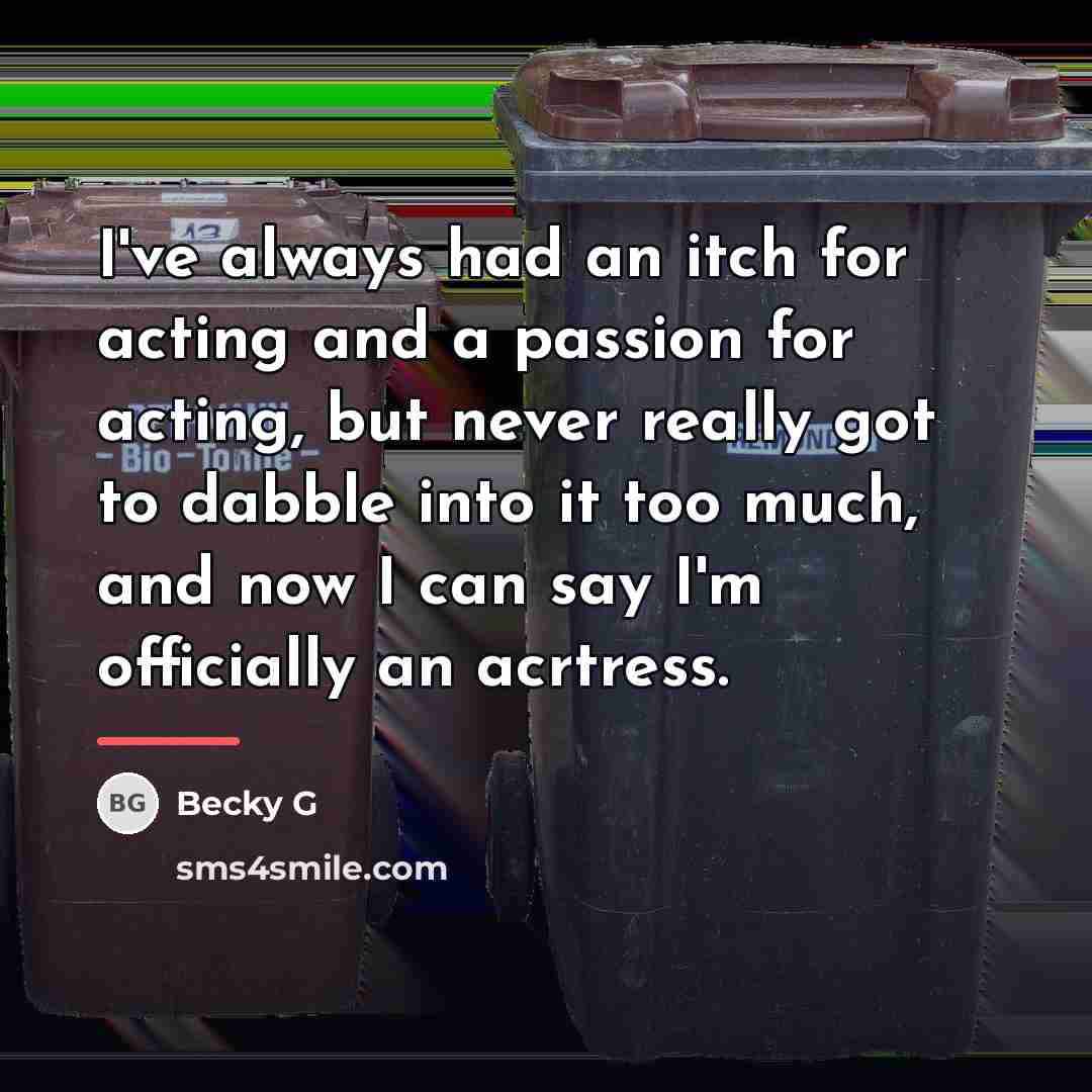 “I've always had an itch for acting and a passion…” quote by Becky G