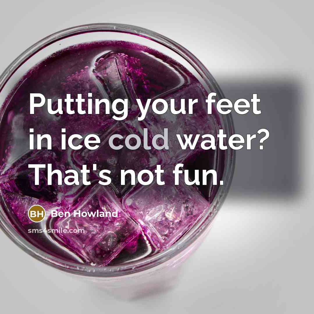 “Putting your feet in ice cold water? That's not fun.…” quote by Ben Howland