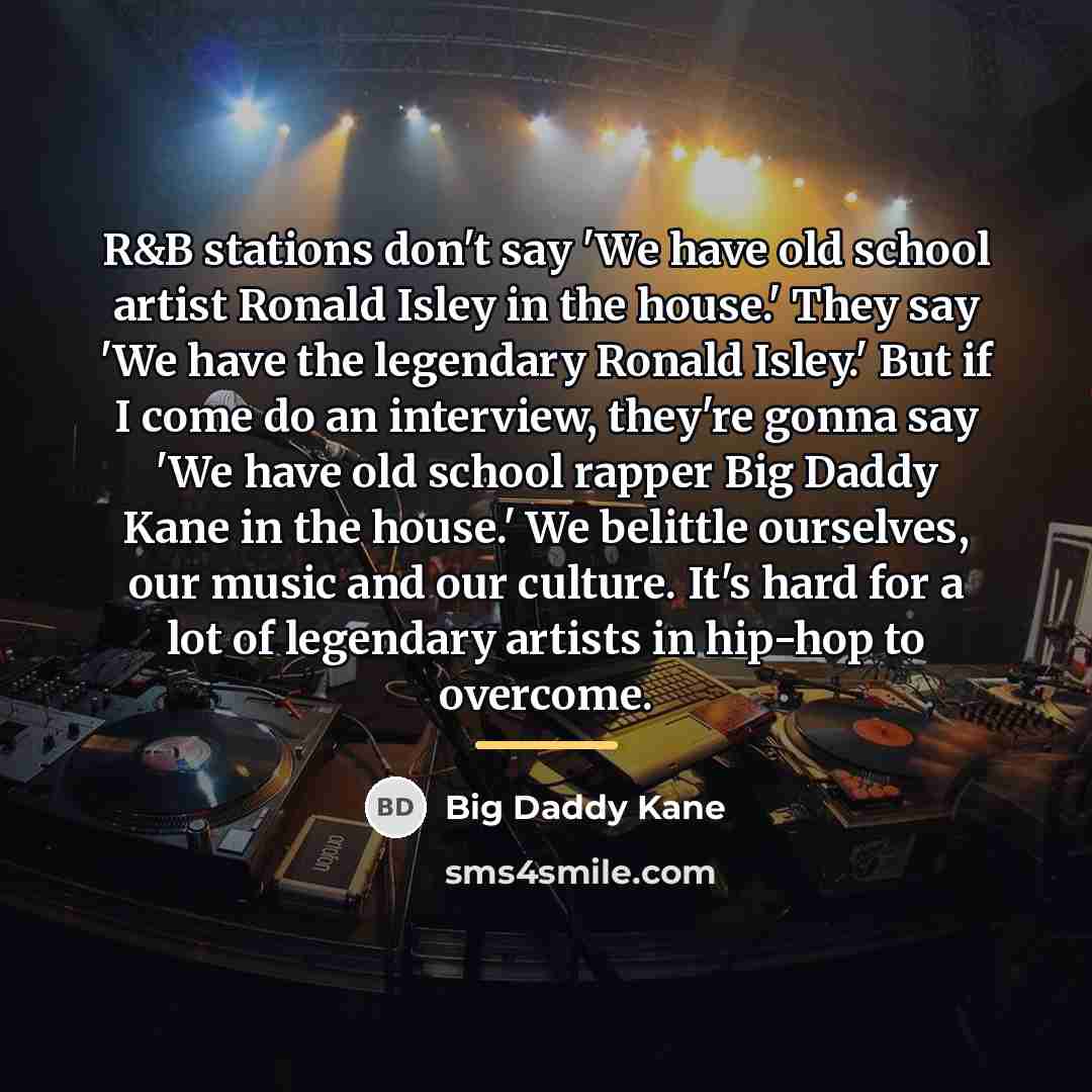“R&B stations don't say 'We have old school artist Ronald…” quote by Big Daddy Kane