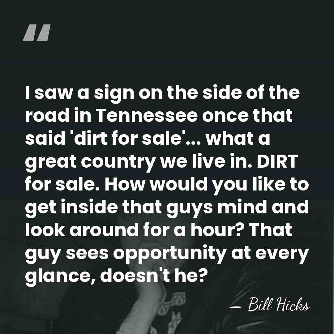 I saw a sign on the side of the road in Tennessee&hellip; - Bill Hicks