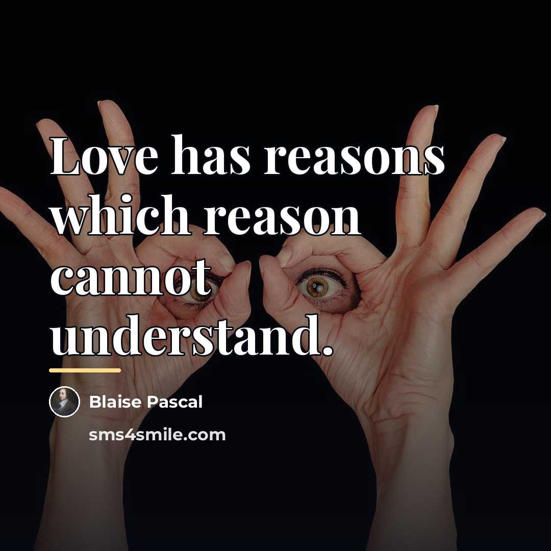 “Love has reasons which reason cannot understand.…” quote by Blaise Pascal