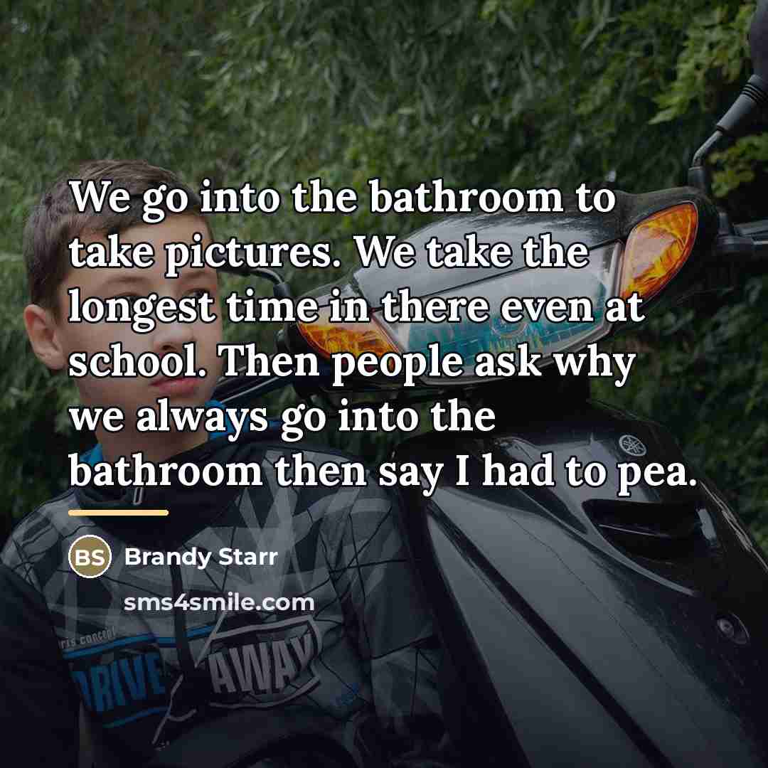 “We go into the bathroom to take pictures. We take…” quote by Brandy Starr