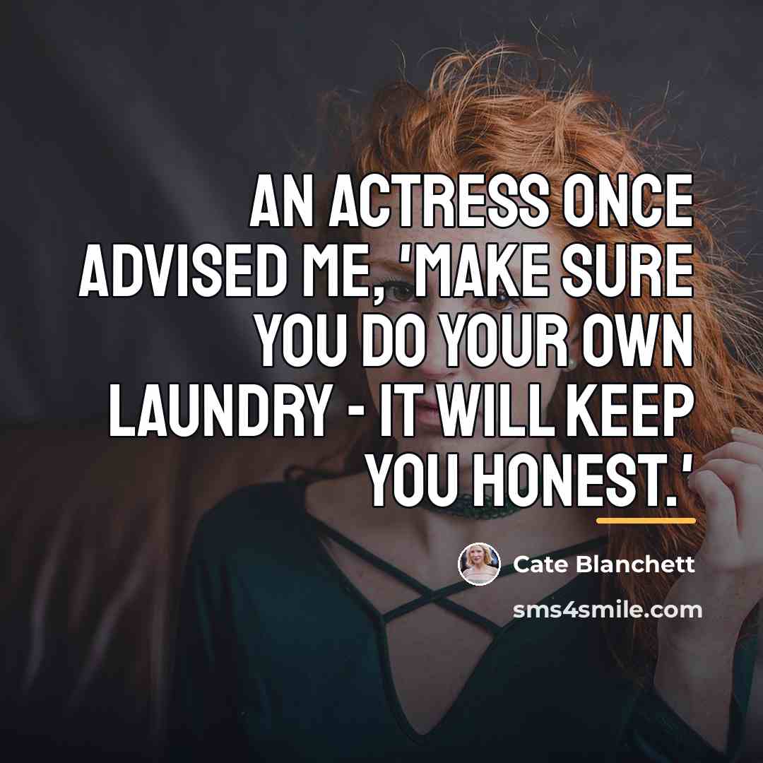 “An actress once advised me, 'Make sure you do your…” quote by Cate Blanchett