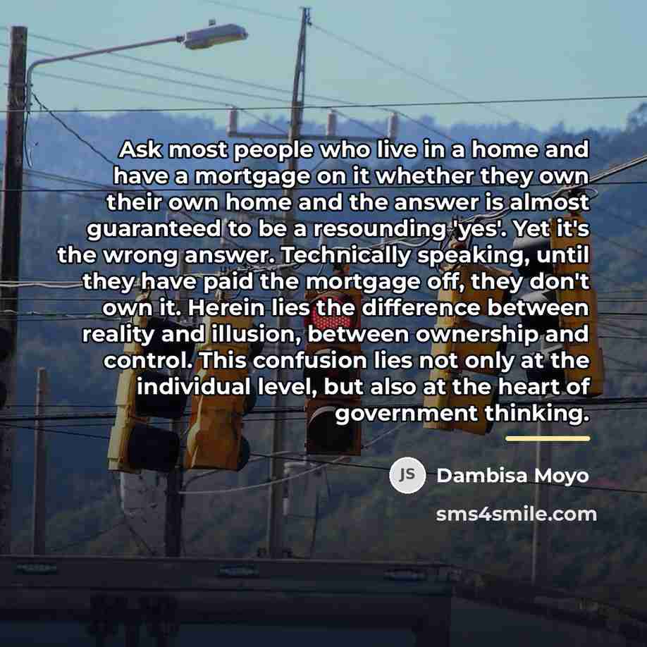 “Ask most people who live in a home and have…” quote by Dambisa Moyo