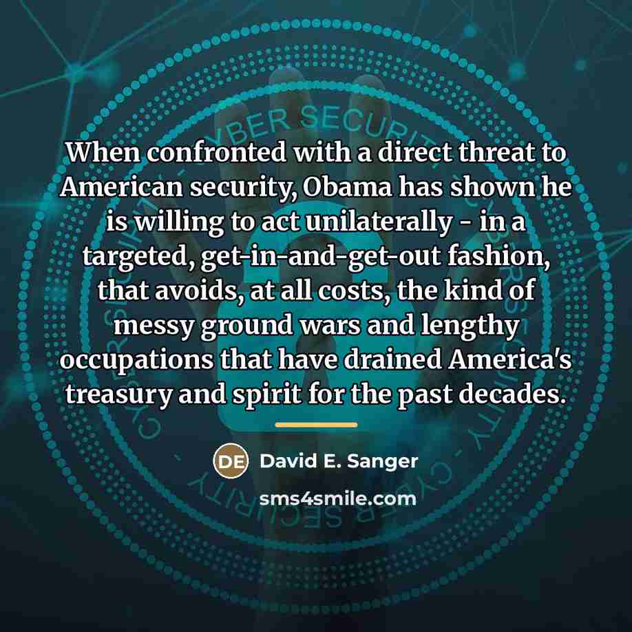“When confronted with a direct threat to American security, Obama…” quote by David E. Sanger