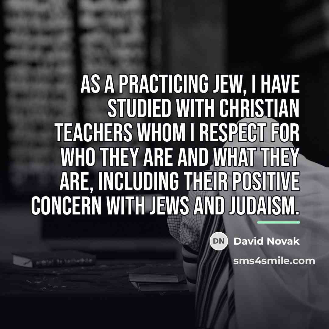 “As a practicing Jew, I have studied with Christian teachers…” quote by David Novak