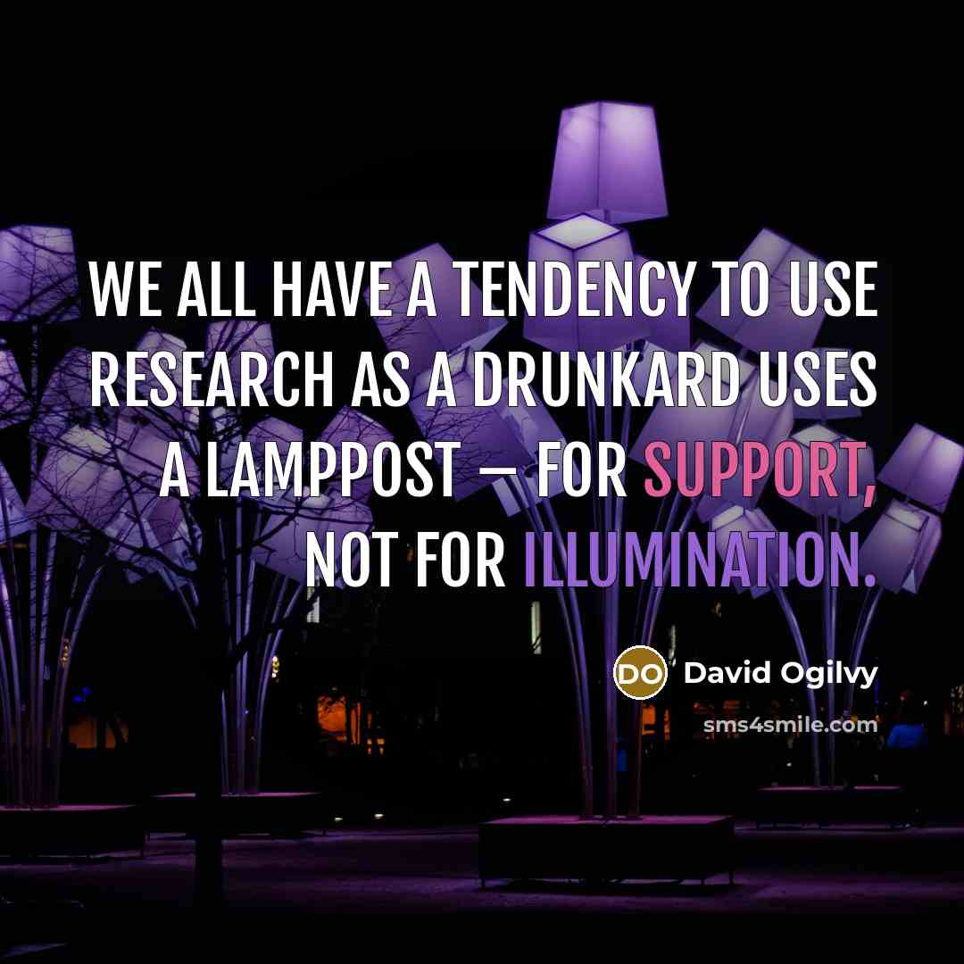 “We all have a tendency to use research as a…” quote by David Ogilvy