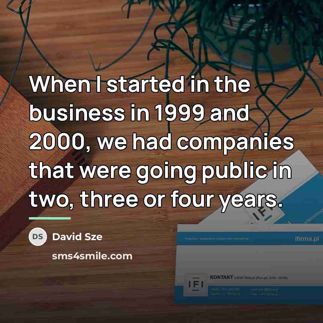 “When I started in the business in 1999 and 2000,…” quote by David Sze