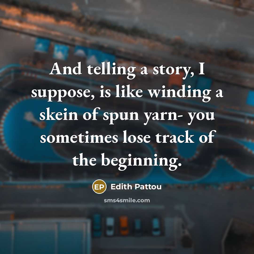 “And telling a story, I suppose, is like winding a…” quote by Edith Pattou