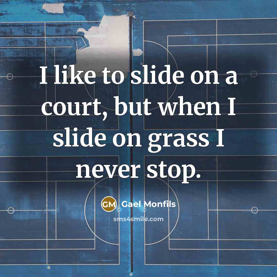 “I like to slide on a court, but when I…” quote by Gael Monfils