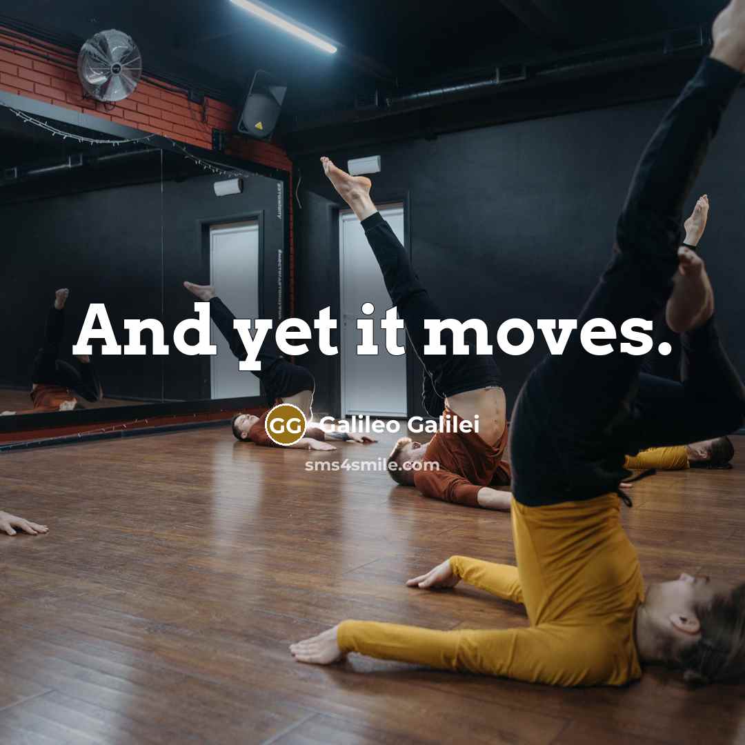 “And yet it moves.…” quote by Galileo Galilei