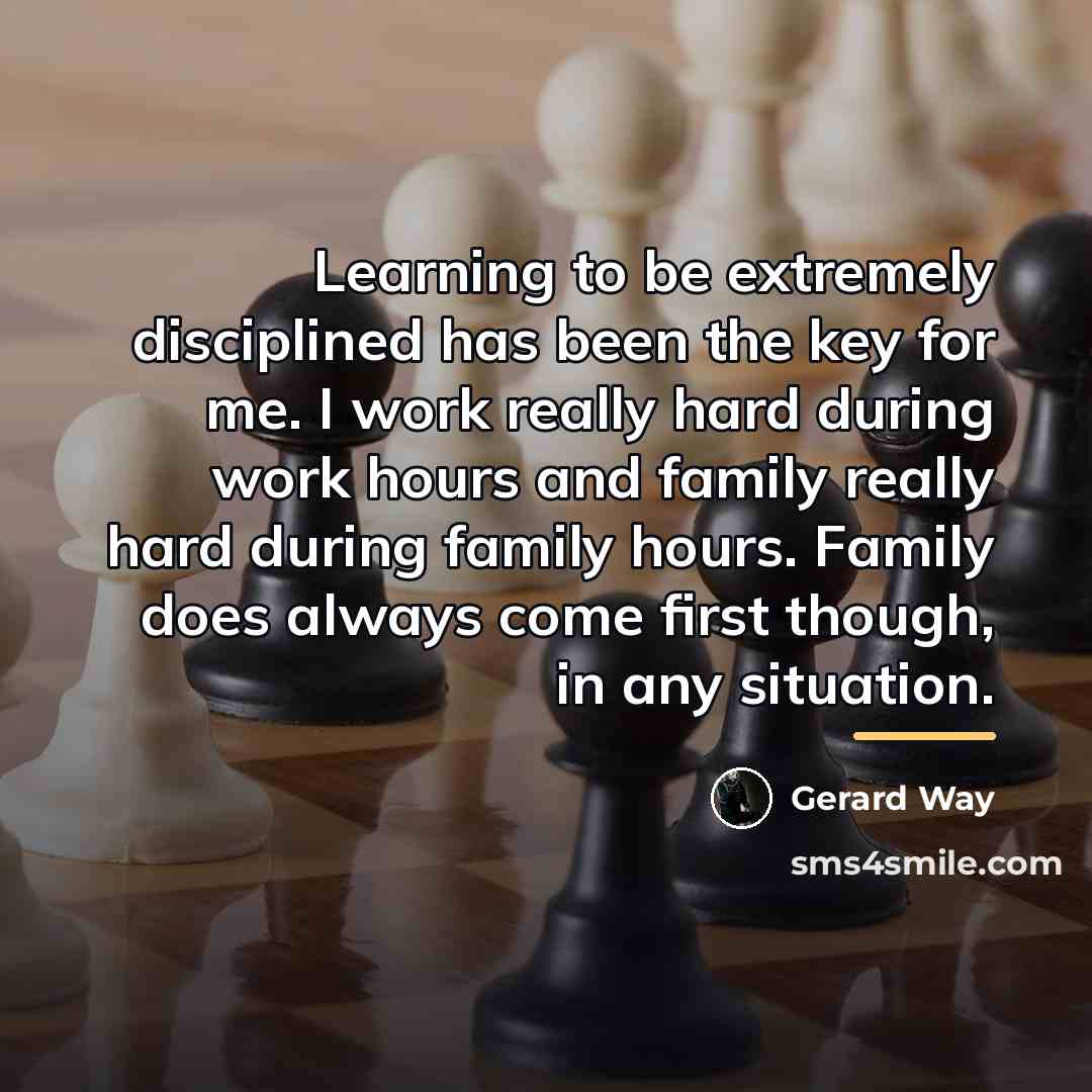 “Learning to be extremely disciplined has been the key for…” quote by Gerard Way