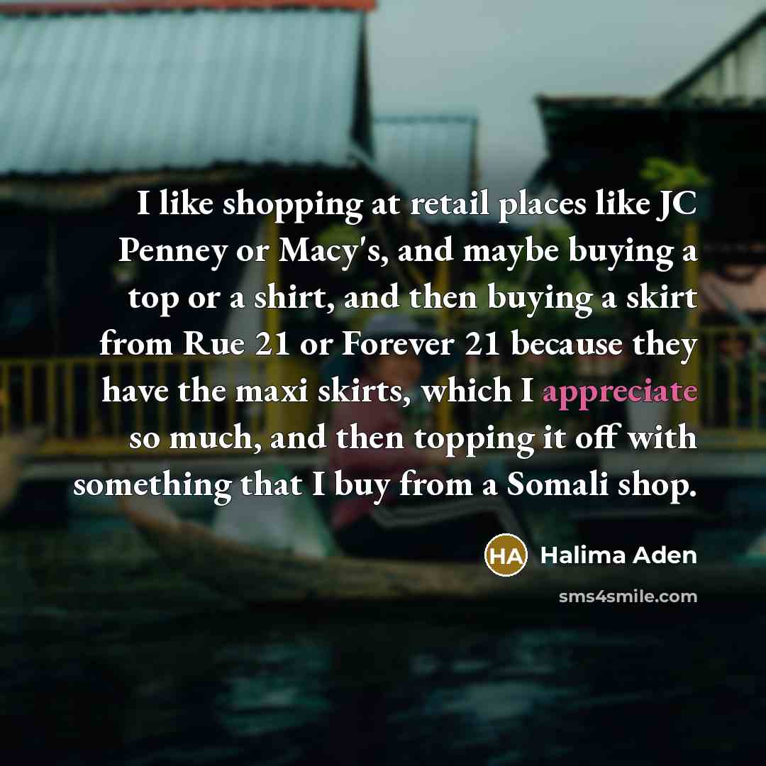 “I like shopping at retail places like JC Penney or…” quote by Halima Aden