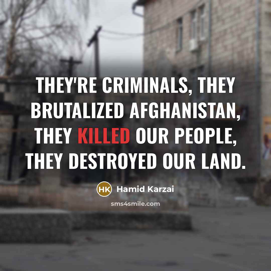 “They're criminals, they brutalized Afghanistan, they killed our people, they…” quote by Hamid Karzai