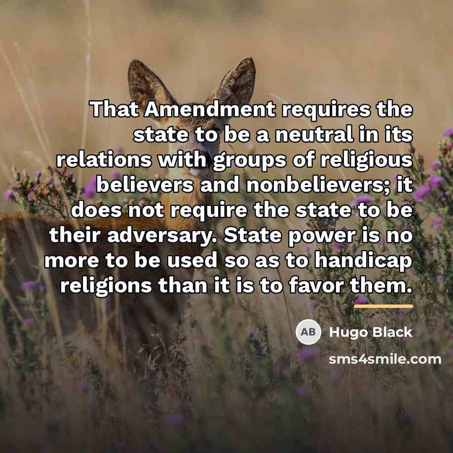 “That Amendment requires the state to be a neutral in…” quote by Hugo Black