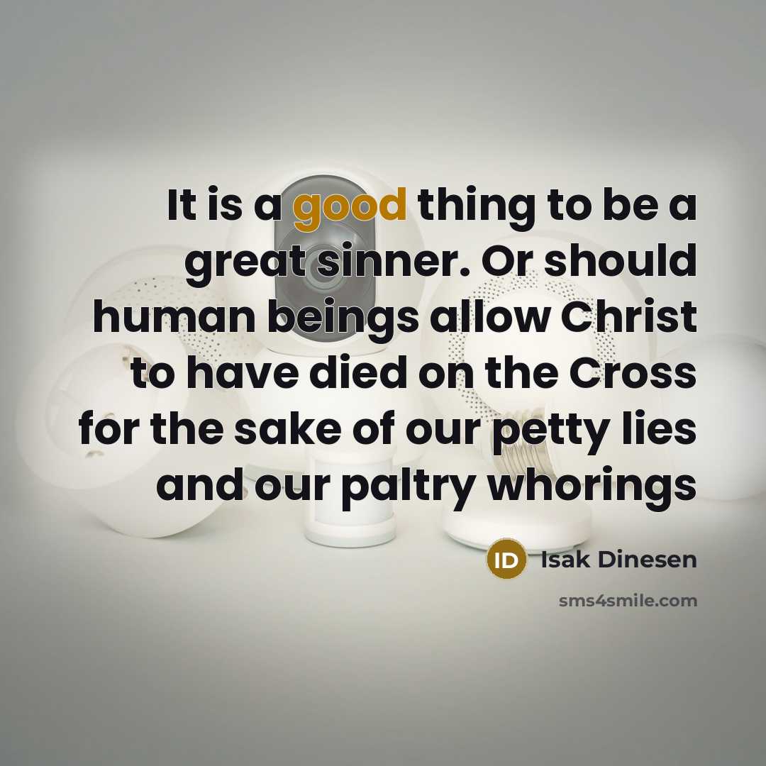 “It is a good thing to be a great sinner.…” quote by Isak Dinesen