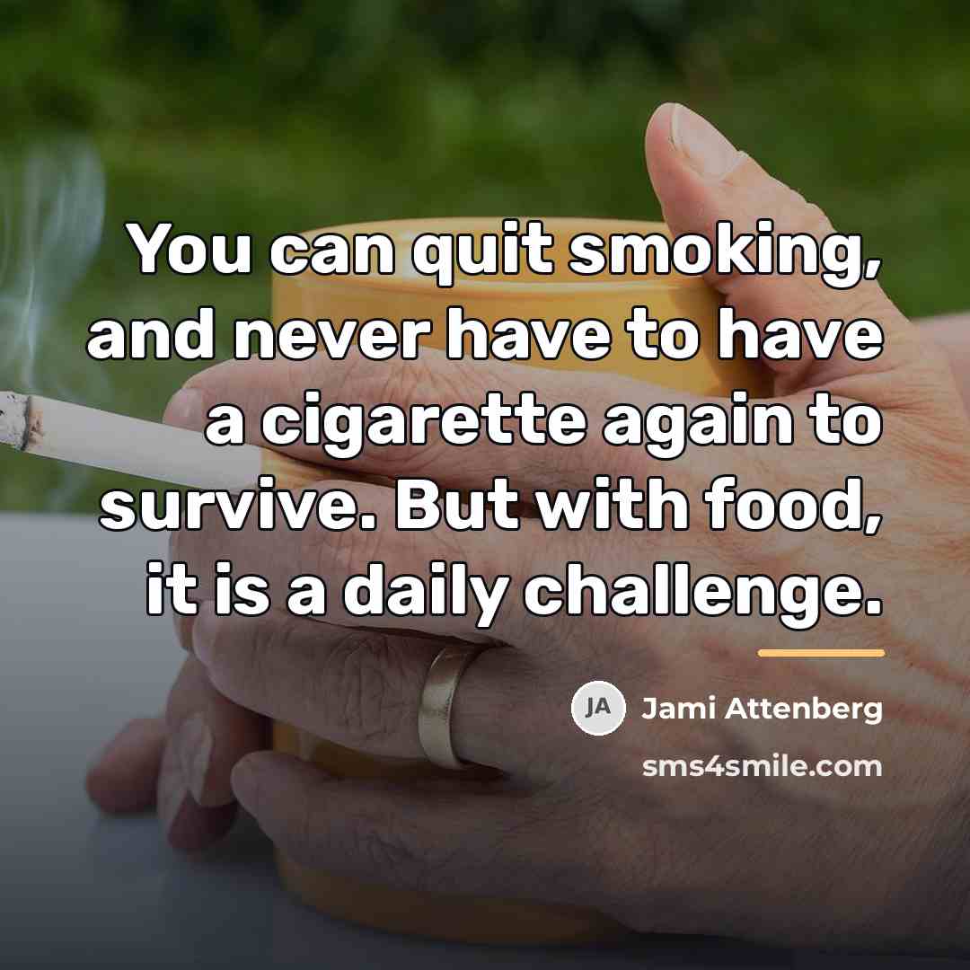 “You can quit smoking, and never have to have a…” quote by Jami Attenberg