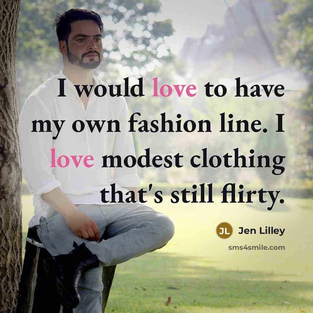 “I would love to have my own fashion line. I…” quote by Jen Lilley