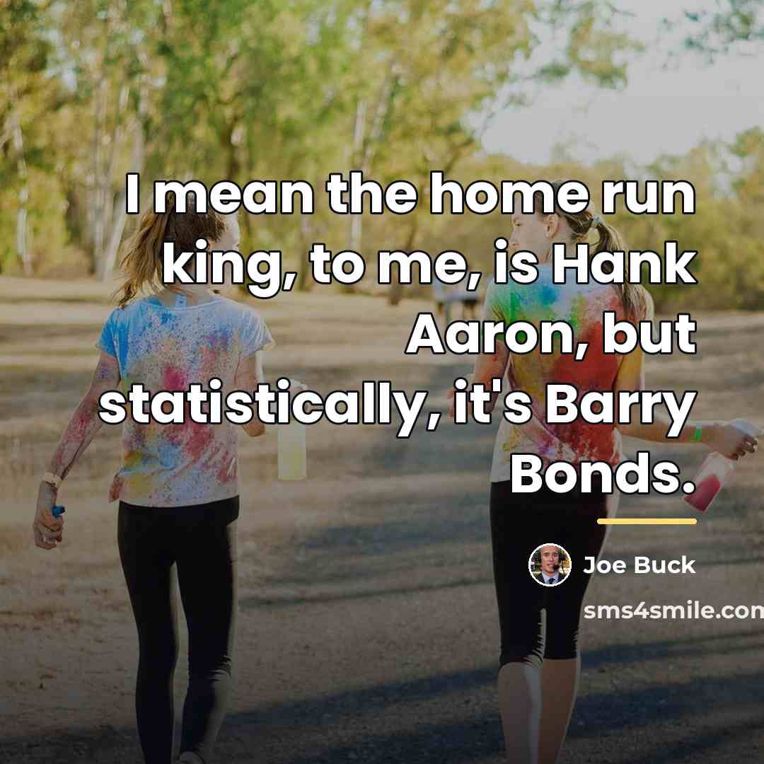 “I mean the home run king, to me, is Hank…” quote by Joe Buck