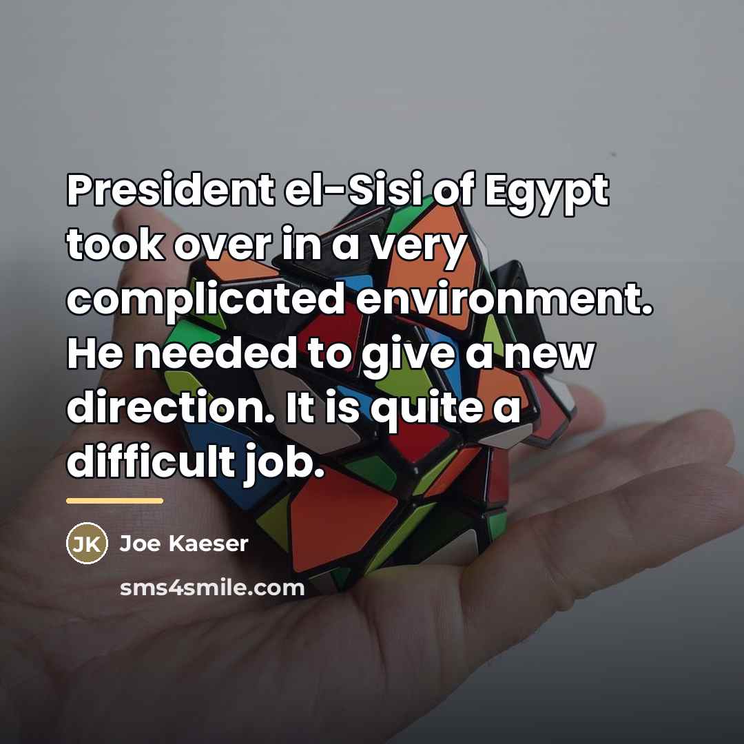 “President el-Sisi of Egypt took over in a very complicated…” quote by Joe Kaeser