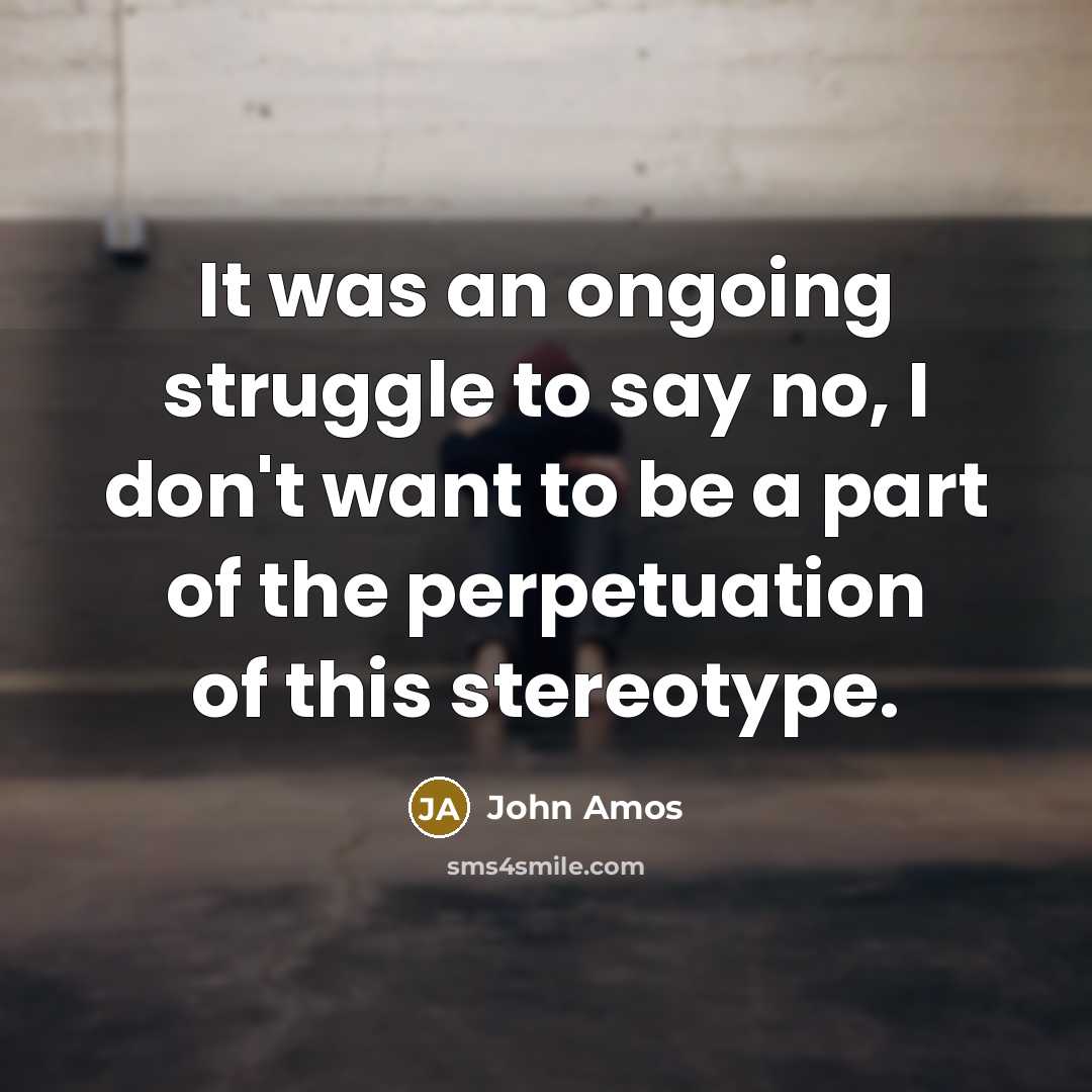 “It was an ongoing struggle to say no, I don't…” quote by John Amos