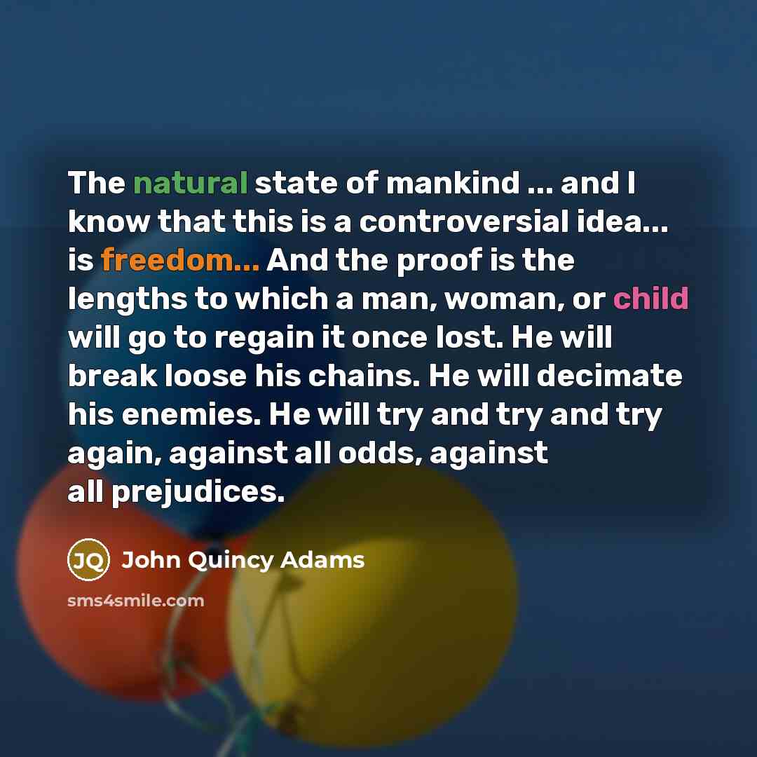 “The natural state of mankind ... and I know that…” quote by John Quincy Adams