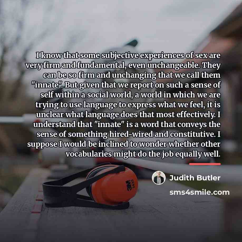 “I know that some subjective experiences of sex are very…” quote by Judith Butler
