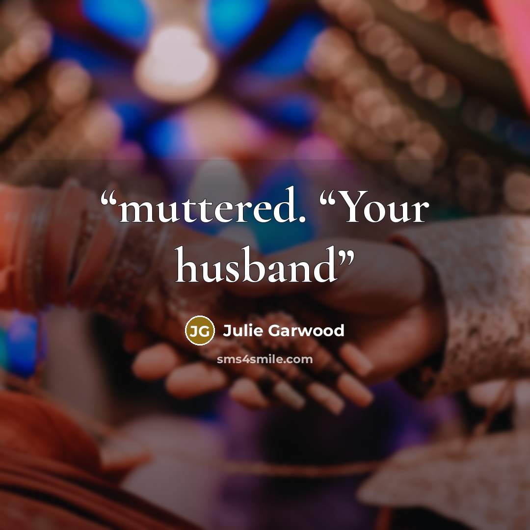 “muttered. “Your husband” quote by Julie Garwood
