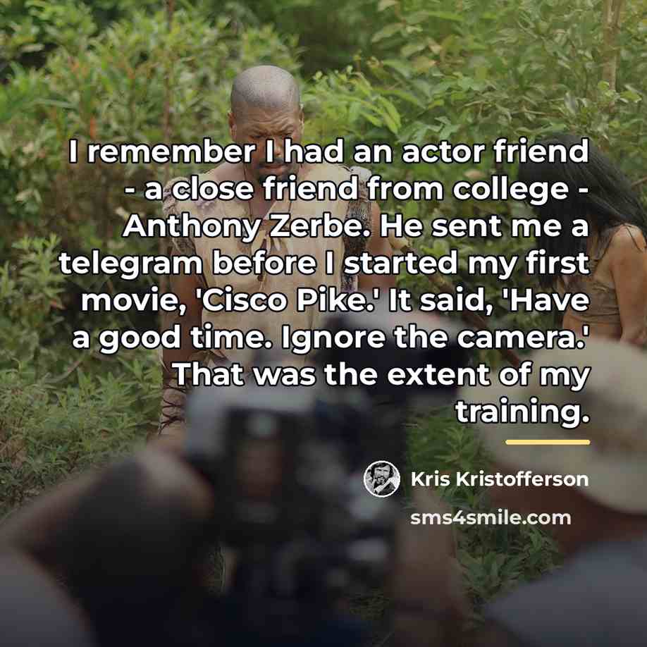 “I remember I had an actor friend - a close…” quote by Kris Kristofferson