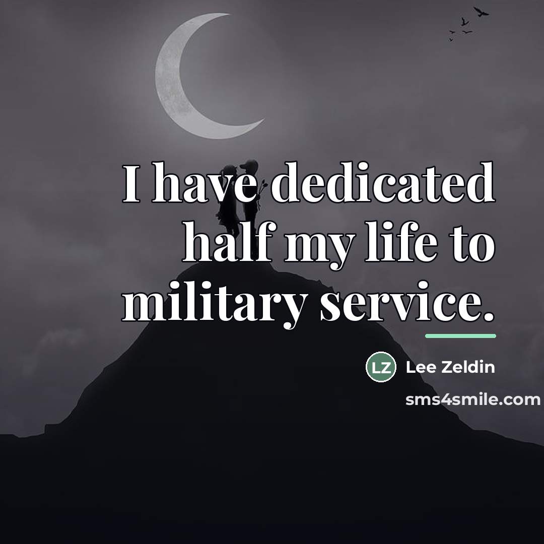 “I have dedicated half my life to military service.…” quote by Lee Zeldin