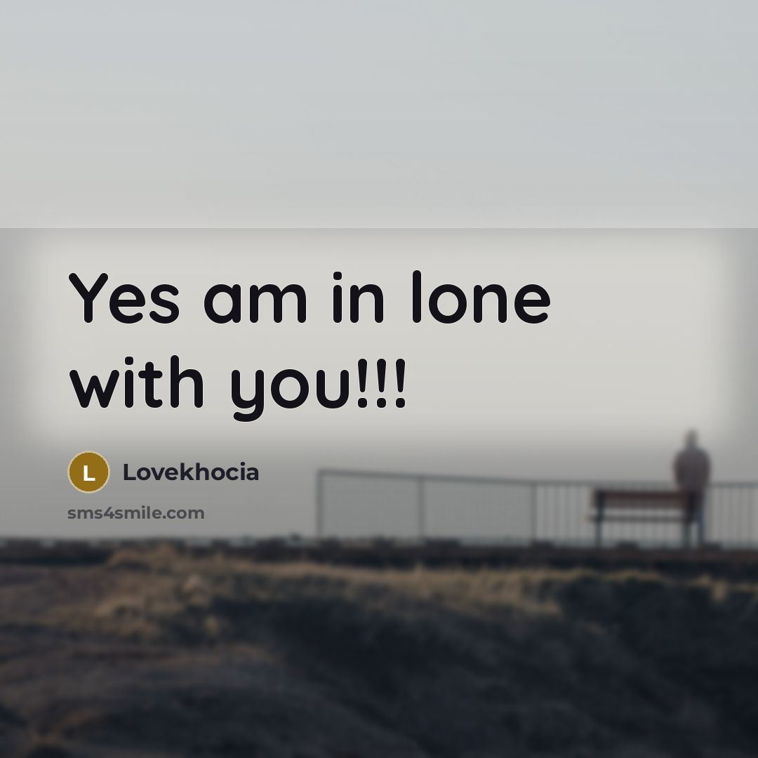 “Yes am in lone with you!!!…” quote by Lovekhocia