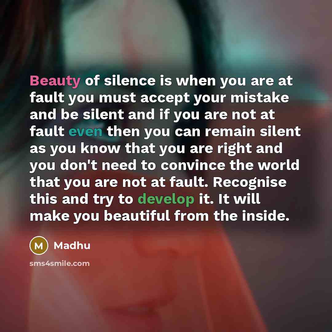 “Beauty of silence is when you are at fault you…” quote by Madhu