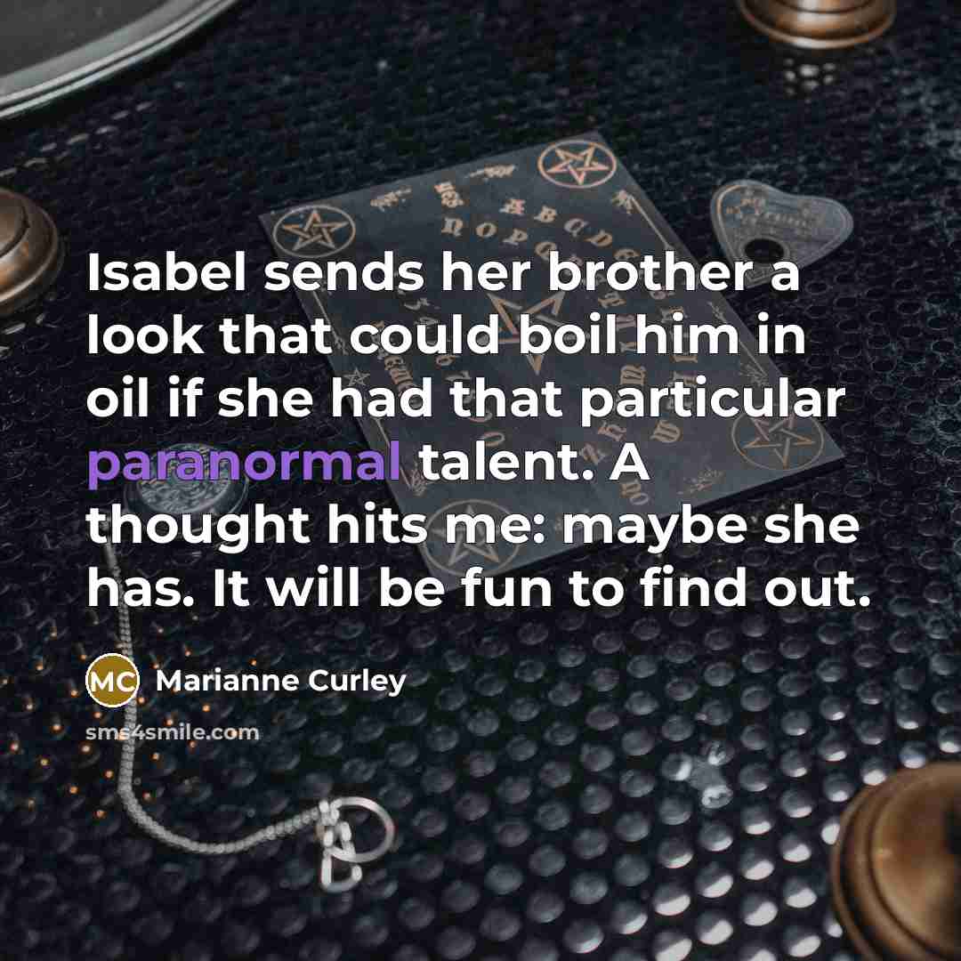 “Isabel sends her brother a look that could boil him…” quote by Marianne Curley