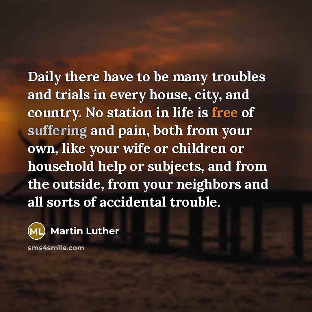 “Daily there have to be many troubles and trials in…” quote by Martin Luther