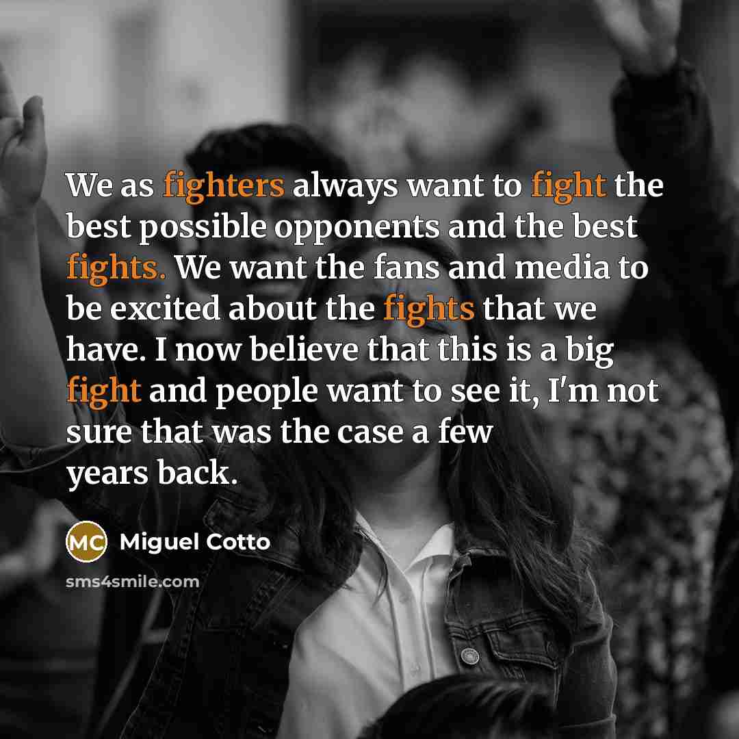 “We as fighters always want to fight the best possible…” quote by Miguel Cotto