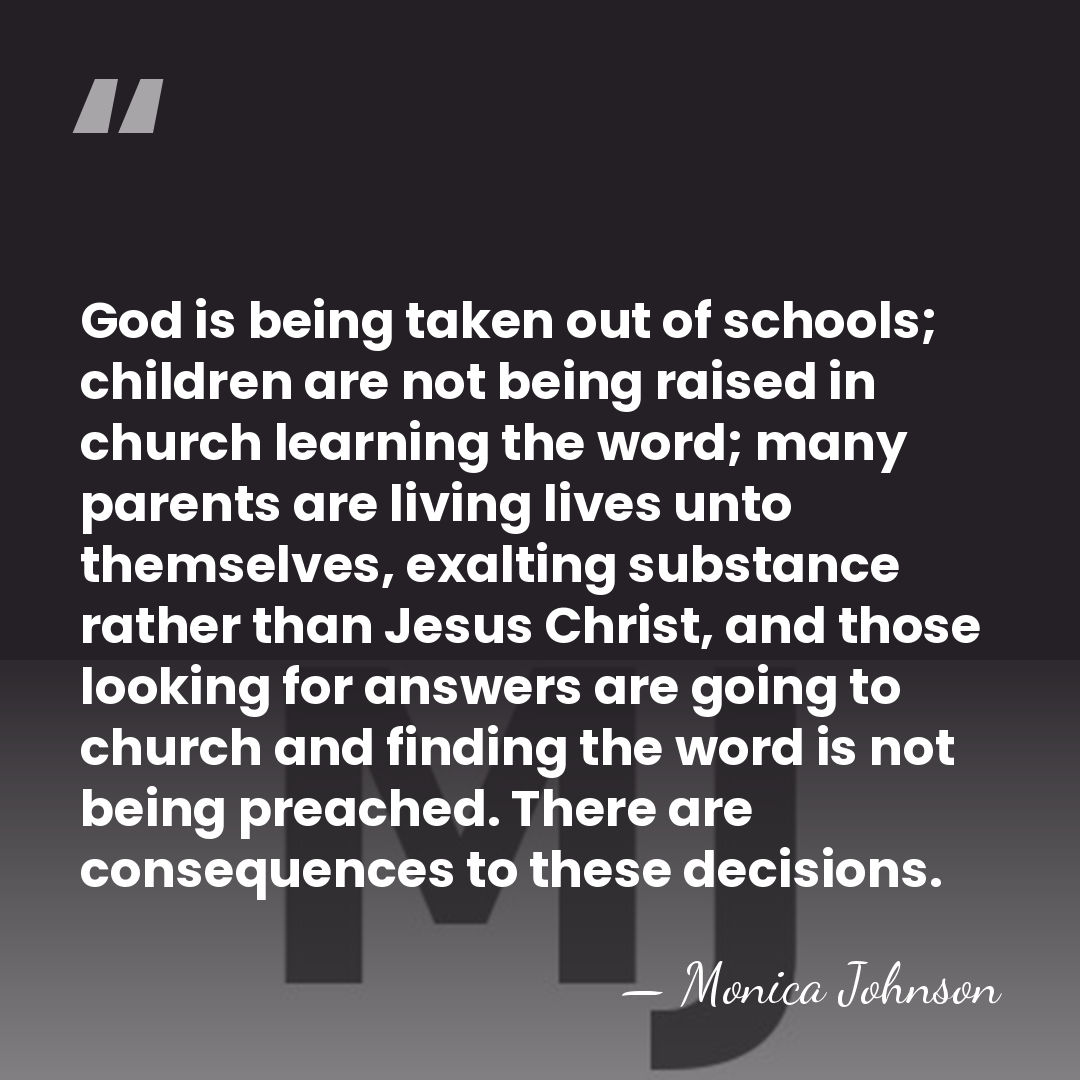 God is being taken out of schools; children are not being raised&hellip; - Monica Johnson